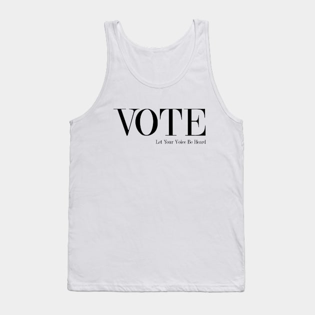 Vote - Let Your Voice Be Heard Tank Top by Nirvanax Studio